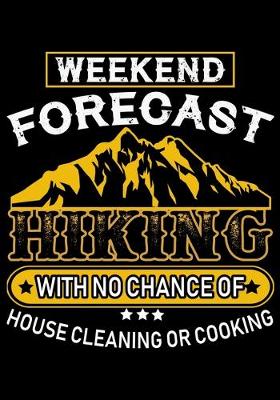 Book cover for Weekend Forecast Hiking with No Chance of House Cleaning or Cooking