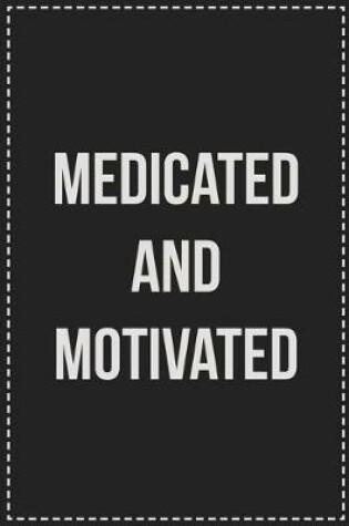 Cover of Medicated and Motivated