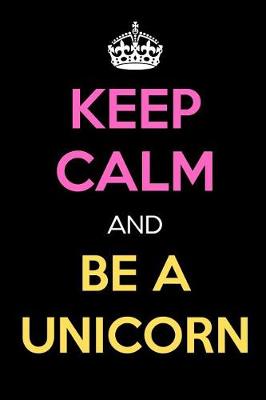 Book cover for Keep Calm and Be a Unicorn