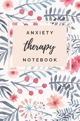 Cover of Anxiety Therapy Notebook