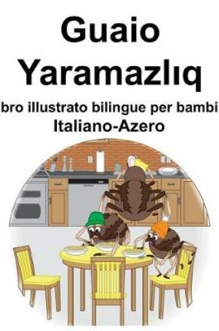 Cover of Italiano-Azero Guaio/Yaramazl&#305;q Libro illustrato bilingue per bambini