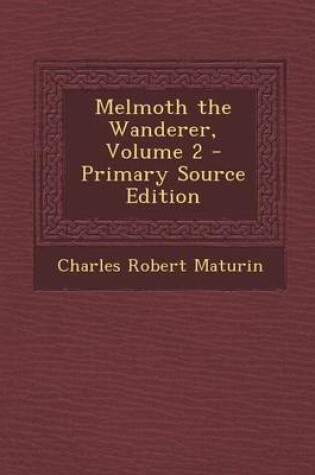 Cover of Melmoth the Wanderer, Volume 2 - Primary Source Edition