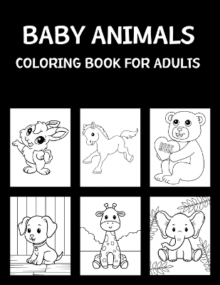 Book cover for Baby Animals Coloring Book For Adults