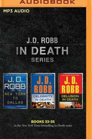 Cover of New York to Dallas / Celebrity in Death / Delusion in Death