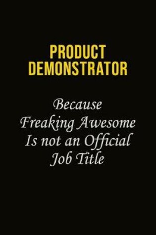 Cover of Product Demonstrator Because Freaking Awesome Is Not An Official Job Title