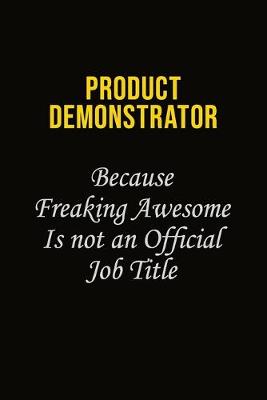 Book cover for Product Demonstrator Because Freaking Awesome Is Not An Official Job Title