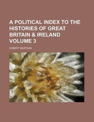Book cover for A Political Index to the Histories of Great Britain & Ireland Volume 3