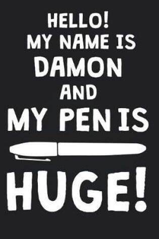 Cover of Hello! My Name Is DAMON And My Pen Is Huge!