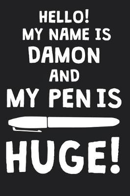 Book cover for Hello! My Name Is DAMON And My Pen Is Huge!