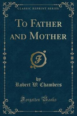 Book cover for To Father and Mother (Classic Reprint)