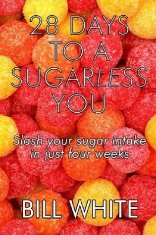 Cover of 28 Days To A Sugarless You