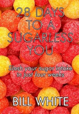 Book cover for 28 Days To A Sugarless You