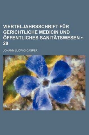 Cover of Vierteljahrsschrift Fur Gerichtliche Medicin Und Ffentliches Sanit Tswesen (28)