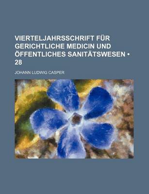 Book cover for Vierteljahrsschrift Fur Gerichtliche Medicin Und Ffentliches Sanit Tswesen (28)