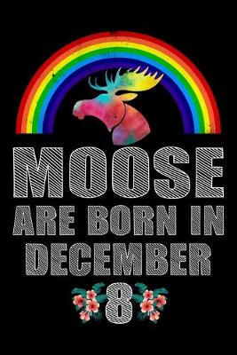 Book cover for Moose Are Born In December 8