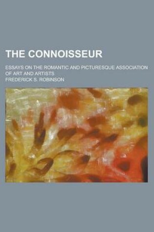 Cover of The Connoisseur; Essays on the Romantic and Picturesque Association of Art and Artists