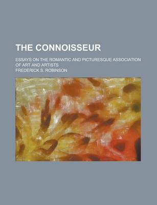 Book cover for The Connoisseur; Essays on the Romantic and Picturesque Association of Art and Artists