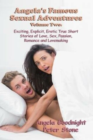 Cover of Angela's Famous Sexual Adventures Volume Two: Exciting, Explicit, Erotic True Short Stories of Love, Sex, Passion, Romance and Lovemaking