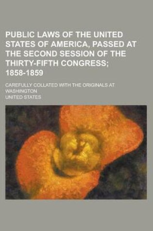 Cover of Public Laws of the United States of America, Passed at the Second Session of the Thirty-Fifth Congress; Carefully Collated with the Originals at Washington