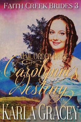 Book cover for Mail Order Bride - Carolynne's Destiny