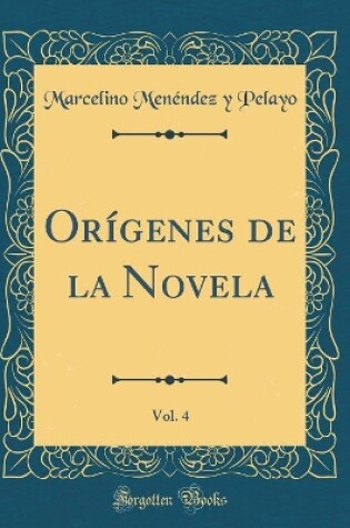 Cover of Orígenes de la Novela, Vol. 4 (Classic Reprint)