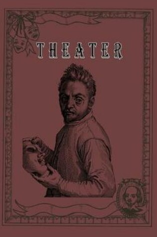 Cover of THEATER, Notebook For Theater teacher and Drama Lovers