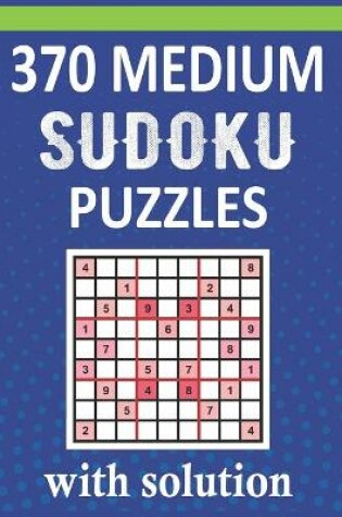 Cover of 370 Medium Sudoku Puzzles With Solution