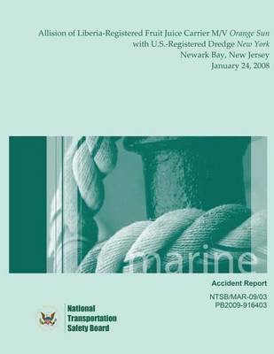 Book cover for Marine Accident Report Allision of Liberia-Registered Fruit Juice Carrier M/V Orange Sun with U.S.-Registered Dredge New York Newark Bay, New Jersey January 24, 2008