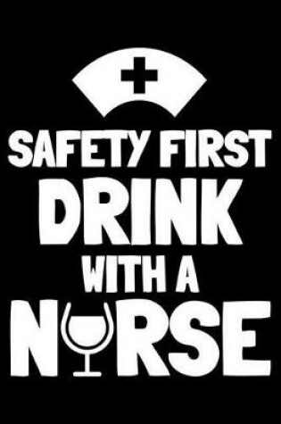 Cover of Safety First Drink With A Nurse