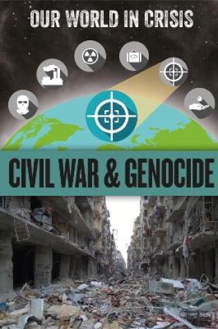 Cover of Our World in Crisis: Civil War and Genocide
