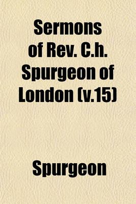 Book cover for Sermons of REV. C.H. Spurgeon of London (V.15)