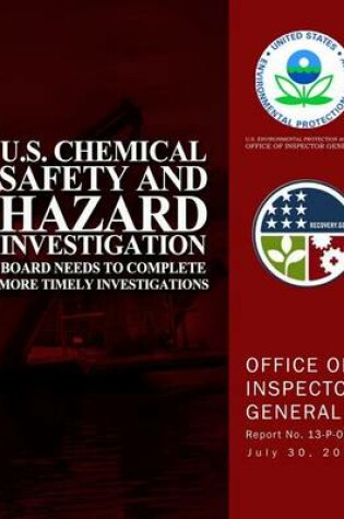 Cover of U.S. Chemical Safety and Hazard Investigation Board Needs to Complete More Timely Investigations