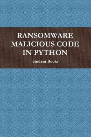 Cover of Ransomware Malicious Code in Python