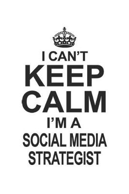 Book cover for I Can't Keep Calm I'm A Social Media Strategist