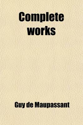 Book cover for Complete Works (Volume 15); Short Stories of the Tragedy and Comedy of Life. Translated from the French. with a Critical Pref