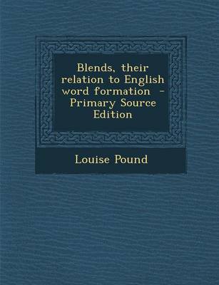 Book cover for Blends, Their Relation to English Word Formation - Primary Source Edition