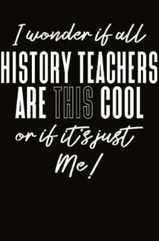 Cover of I Wonder If All History Teachers Are This Cool