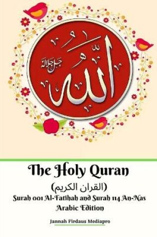 Cover of The Holy Quran (القران الكريم) Surah 001 Al-Fatihah and Surah 114 An-Nas Arabic Edition