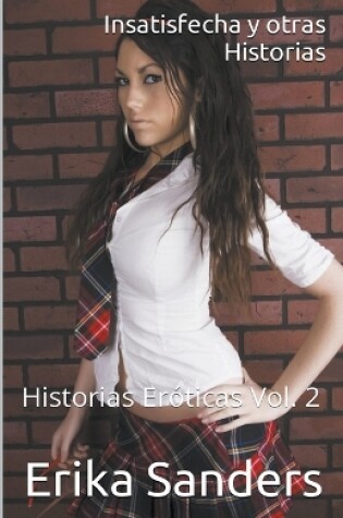 Cover of Insatisfecha y otras Historias. Historias Eróticas Vol. 2