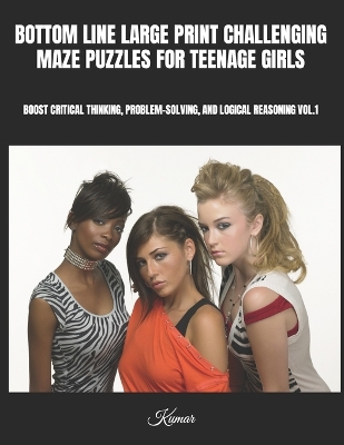 Book cover for Bottom Line Large Print Challenging Maze Puzzles for Teenage Girls
