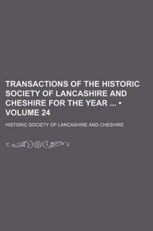 Cover of Transactions of the Historic Society of Lancashire and Cheshire for the Year (Volume 24)