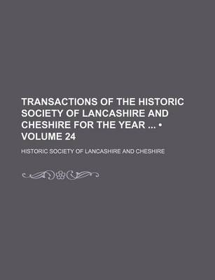 Book cover for Transactions of the Historic Society of Lancashire and Cheshire for the Year (Volume 24)