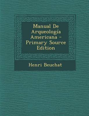 Book cover for Manual de Arqueologia Americana - Primary Source Edition