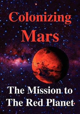 Book cover for Colonizing Mars the Human Mission to the Red Planet