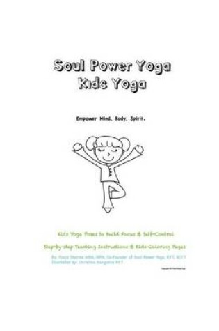 Cover of Soul Power Yoga Kids Yoga - Empower Mind, Body, Spirit - Kids Yoga Poses to Build Focus & Self-Control