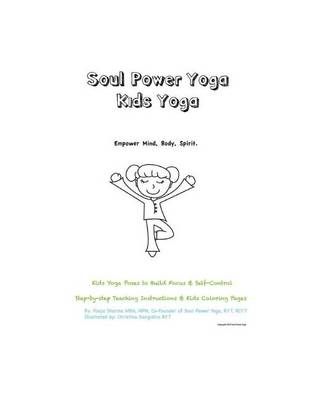 Book cover for Soul Power Yoga Kids Yoga - Empower Mind, Body, Spirit - Kids Yoga Poses to Build Focus & Self-Control