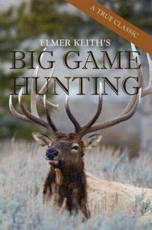 Cover of Elmer Keith's Big Game Hunting