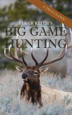 Book cover for Elmer Keith's Big Game Hunting