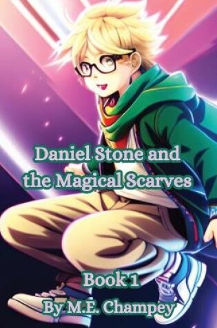 Cover of Daniel Stone and the Magical Scarves