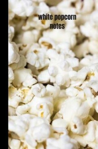Cover of white popcorn notes